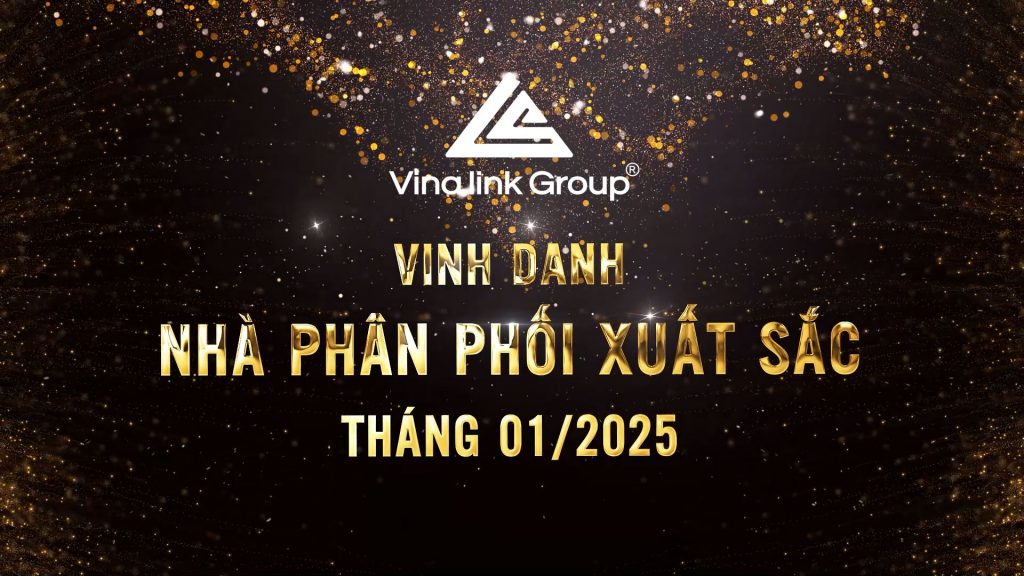 Vinalink Group | Vinh danh nhà phân phối xuất sắc tháng 01/2025