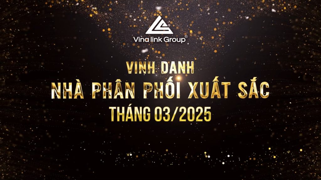 vinalink-group-vinh-danh-nha-phan-phoi-xuat-sac-thang-03-2025